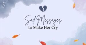 Sad Messages to Make Her Cry