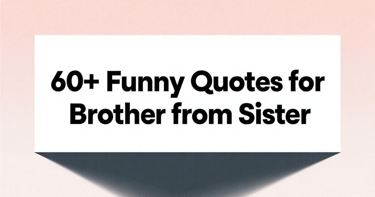 Funny Quotes for Brother from Sister