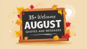 Welcome August Quotes