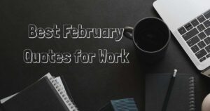 February Quotes for Work