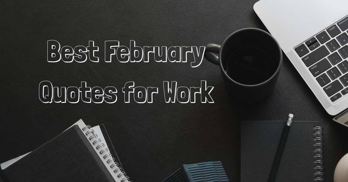 February Quotes for Work