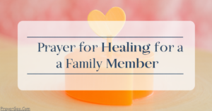 Prayer for Healing for a Family Member