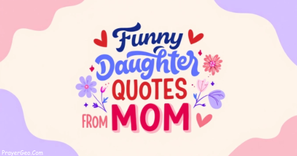 Funny Daughter Quotes from Mom
