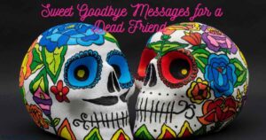Goodbye Messages for a Dead Friend