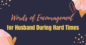 Words of Encouragement for Husband During Hard Times