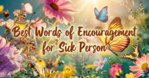 Best Words of Encouragement for Sick Person