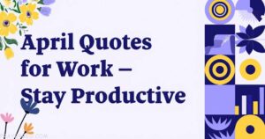 April Quotes for Work